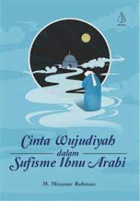 Cinta Wujudiyah dalam Sufisme Ibnu Arabi