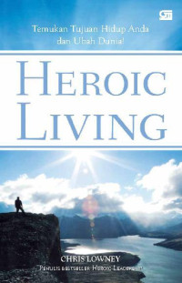 Heroic Living: Temukan Tujuan Hidup Anda dan Ubah Dunia