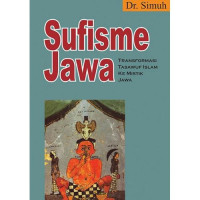 Sufisme Jawa: Transformasi Tasawuf Islam Ke Mistik Jawa